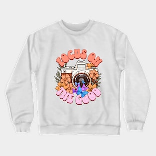 Focus On The Good Crewneck Sweatshirt